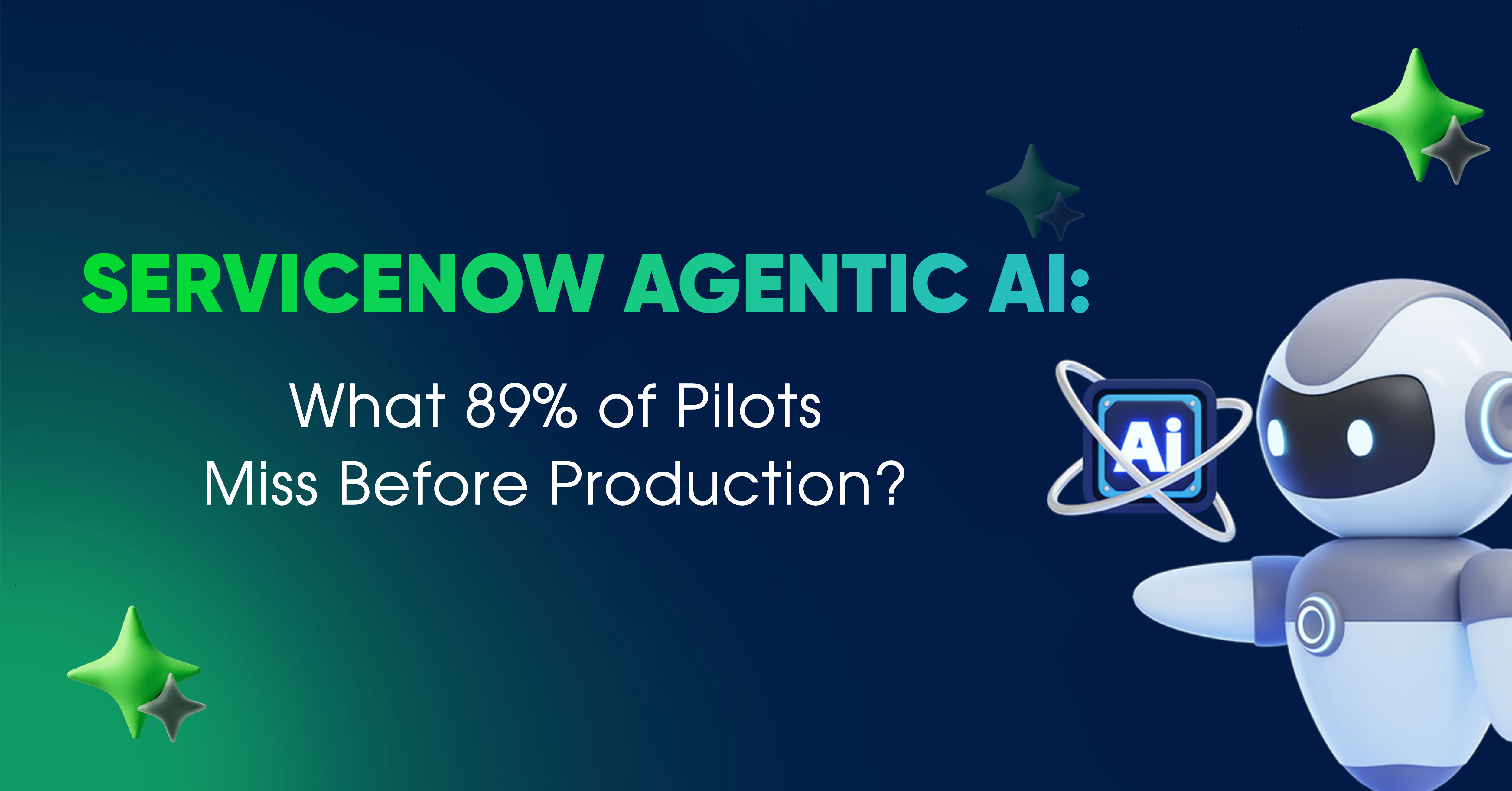 ServiceNow Agentic AI: What 89% Pilots Miss Before Production?